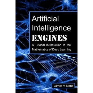 Artificial Intelligence Engines | James V Stone (ISBN: 9780956372819)