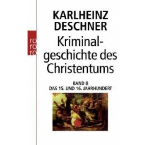 Kriminalgeschichte des Christentums 8. Bd. 8 | Karlheinz Deschner (2006)
