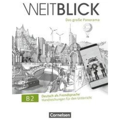 Weitblick B2: Gesamtband - Handreichungen für den Unterricht
