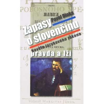 Zápasy o slovenčinu: pravda a lži - Pavol Dinka