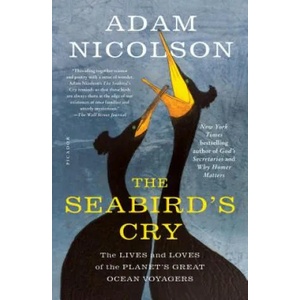 The Seabird's Cry: The Lives and Loves of the Planet's Great Ocean Voyagers | Adam Nicolson (ISBN: 9781250181596)