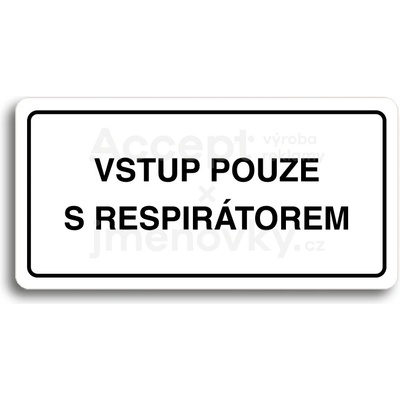 ACCEPT Piktogram VSTUP POUZE S RESPIRÁTOREM - bílá tabulka - černý tisk