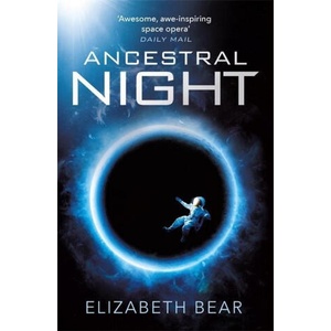 Ancestral Night | Elizabeth Bear (ISBN: 9781473208759)