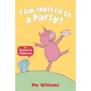 I Am Invited to a Party! | Mo Willems (ISBN: 9781406338430)