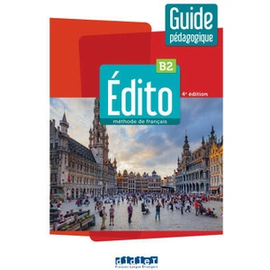 Edito B2 - 4ème - Guide pédagogique papier | Elodie Heu-Boulhat, Marion Perrard (ISBN: 9782278102358)