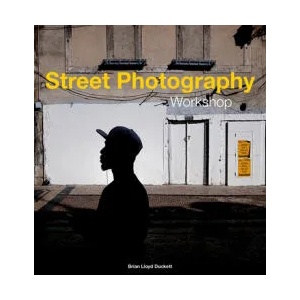 Street Photography Workshop | Brian Lloyd Duckett (ISBN: 9781781454589)