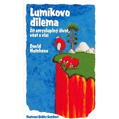 Lumíkovo dilema -- Žít smysluplný život, vést s vizí. - David Hutchens, Bobby Gombert – Hledejceny.cz