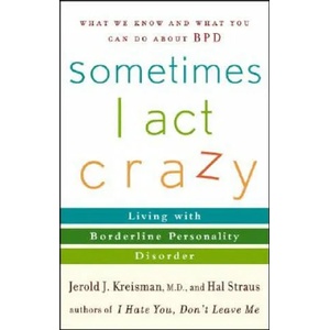 Sometimes I Act Crazy - Living with Borderline Personality Disorder | Jerold Kreisman (ISBN: 9780471792147)