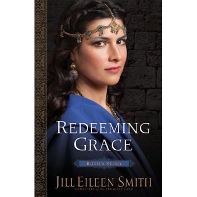 Redeeming Grace - Ruth`s Story | Jill Eileen Smith