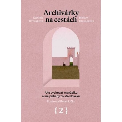Archivárky na cestách 2 - Daniela Dvořáková, Miriam Hlavačková, Peter Ličko (ilustrátor)