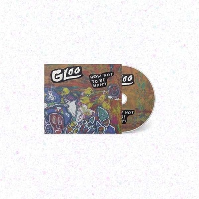 How Not to Be Happy - Gloo CD