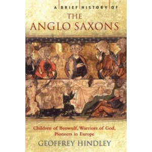 Brief History of the Anglo-Saxons | Geoffrey Hindley (2006)