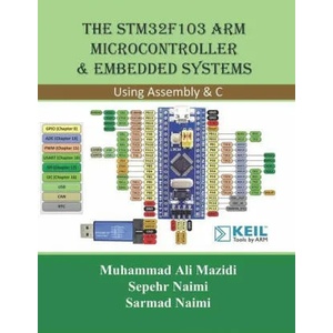 STM32F103 Arm Microcontroller and Embedded Systems | Muhammad Ali Mazidi, Sepehr Naimi (ISBN: 9781970054019)