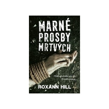 Marné prosby mrtvých - Roxann Hill