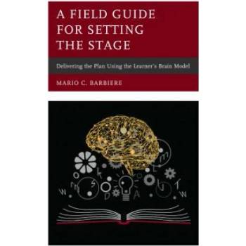 Field Guide for Setting the Stage - Delivering the Plan Using the Learners Brain Model Barbiere Mario C.Paperback / softback