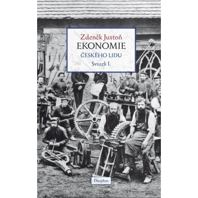 Ekonomie českého lidu I. díl - brož. - Zdeněk Justoň