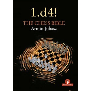 1. d4! The Chess Bible | Armin Juhasz (ISBN: 9789464201116)