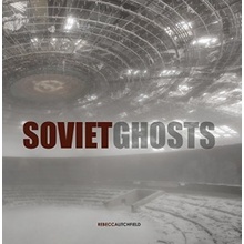 Soviet Ghosts: The Soviet Union Abandoned: A... - Rebecca Litchfield