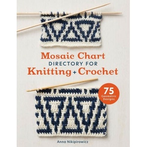 Mosaic Chart Directory for Knitting and Crochet: 75 New Colourwork Designs for Knitters and Crocheters | Anna Nikipirowicz (ISBN: 9781446313862)