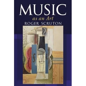 Music as an Art | SCRUTON ROGER (ISBN: 9781472955715)
