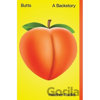 Butts: A Backstory Radke Heather