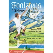 Footsteps of Federer: A Fans Pilgrimage Across 7 Swiss Cantons in 10 Acts Seminara DavePaperback