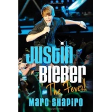 Justin Bieber: The Fever! - Marc Shapiro