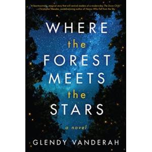 Where the Forest Meets the Stars | Glendy Vanderah (ISBN: 9781542040068)