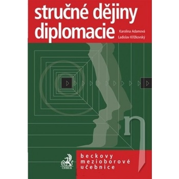 Stručné dějiny diplomacie - Karolina Adamová, Ladislav Křížkovský