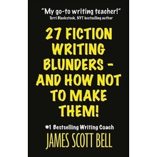 27 Fiction Writing Blunders - And How Not to Make Them! Bell James ScottPaperback