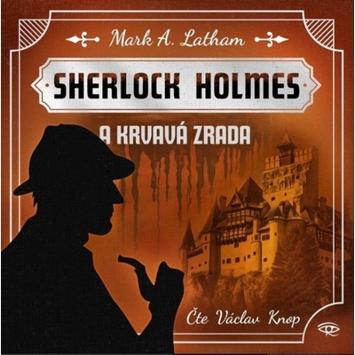 Sherlock Holmes a Krvavá zrada - Mark A. Latham - Čte Václav Knop