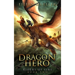 Dragon Hero: Riders of Fire, Book Two - A Dragons' Realm novel | Eileen Mueller (ISBN: 9781729088258)