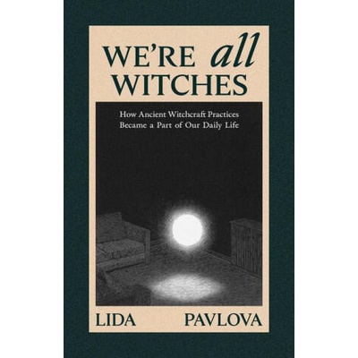 We're All Witches | PAVLOVA LIDA