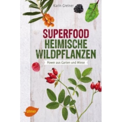 Superfood Heimische Wildpflanzen