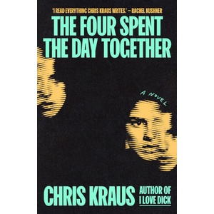 The Four Spent the Day Together | Chris Kraus (ISBN: 9781917189255)
