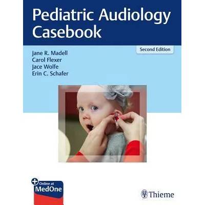 Pediatric Audiology Casebook | Jane R. Madell, Carol Flexer, Jace Wolfe, Erin C. Schafer