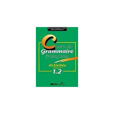 COURS DE GRAMMAIRE FRANCAISE: ACTIVITES NIVEAUX 1 ET 2 - D.;