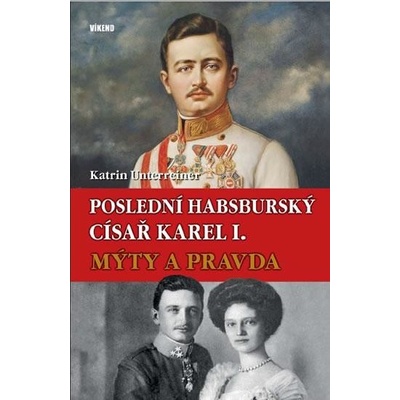 Posledn í habsburský císař Karel. Mýty a pravda