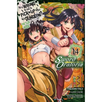 Is It Wrong to Try to Pick Up Girls in a Dungeon? On the Side: Sword Oratoria, Vol. 14 (manga) - Omori Fujino, Kiyotaka Haimura, Suzuhito Yasuda, Andrew Gaippe, Takashi Yagi, Barri Shrager