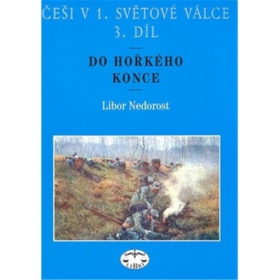 Češi v 1. světové válce - 3 díl - Nedorost Libor