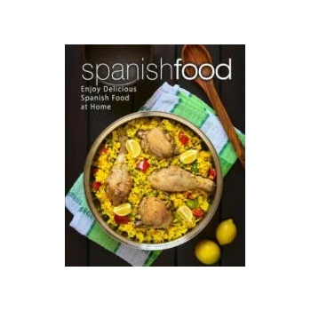 Image 1 of Spanish Food: Enjoy Delicious Spanish Food at Home (2nd Edition) | Booksumo Press
