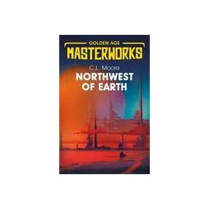Northwest of Earth | C L Moore (ISBN: 9781473222540)