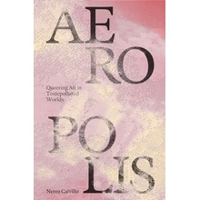 Aeropolis: Queering Air in Toxicpolluted Worlds Calvillo NereaPaperback