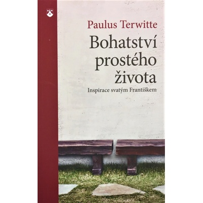 BOHATSTVÍ PROSTÉHO ŽIVOTA Terwitte Paulus