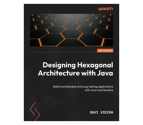 Designing Hexagonal Architecture with Java - Second Edition
