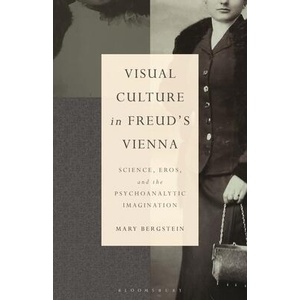 Visual Culture in Freud's Vienna: Science, Eros, and the Psychoanalytic Imagination | Mari Ruti, Esther Rashkin (ISBN: 9798765111956)