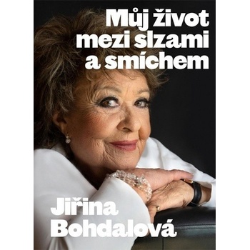 Jiřina Bohdalová: Můj život mezi slzami a smíchem - Jiřina Bohdalová, Jiří Janoušek
