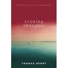 Evening Thoughts: Reflecting on Earth as a Sacred Community Berry ThomasPaperback