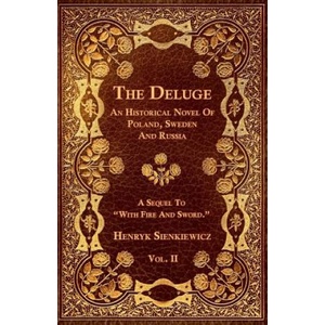 The Deluge - Vol. II. - An Historical Novel Of Poland, Sweden And Russia | Henryk Sienkiewicz (ISBN: 9781444672305)