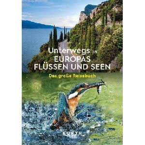 KUNTH Unterwegs an Europas Flüssen und Seen | KUNTH Verlag (ISBN: 9783969652152)